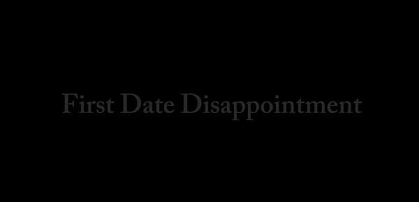  First Date Disappointment